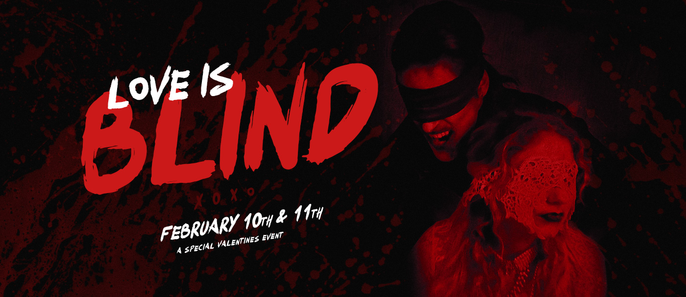 Valentines Event "Love is Blind" at Laurels House of Horror, February 10th and 11th (2023)