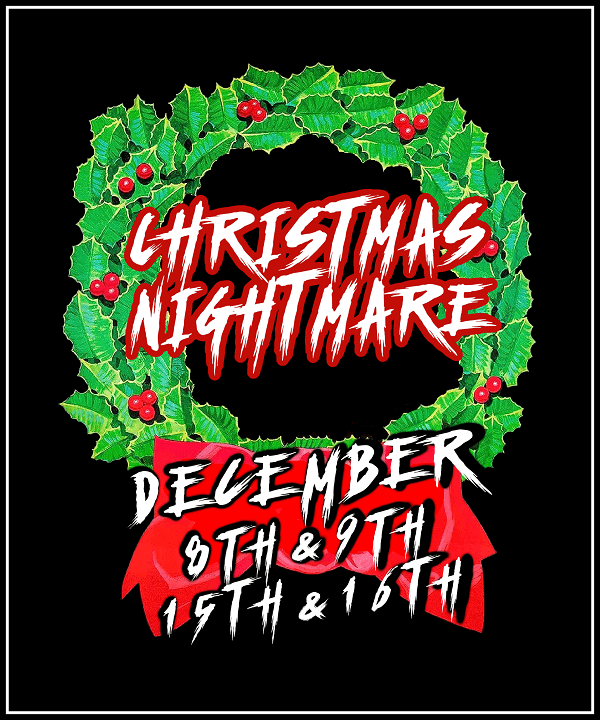 Christmas Nightmare Special Event, December 8-9 and 15-16, 2023