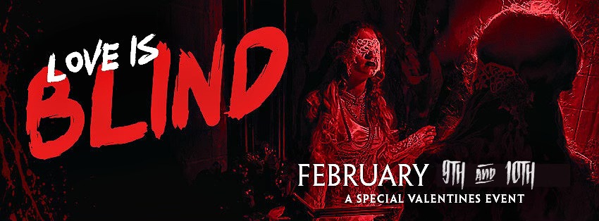 Love is Blind, Valentines Special Event, February 9 and 10th, at Laurel Haunt