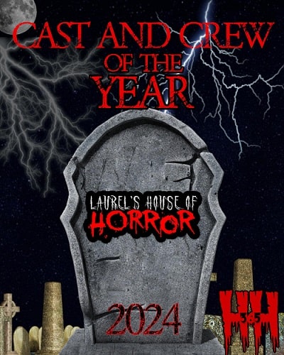 Cast and Crew of the Year, Laurels House of Horror, 2024