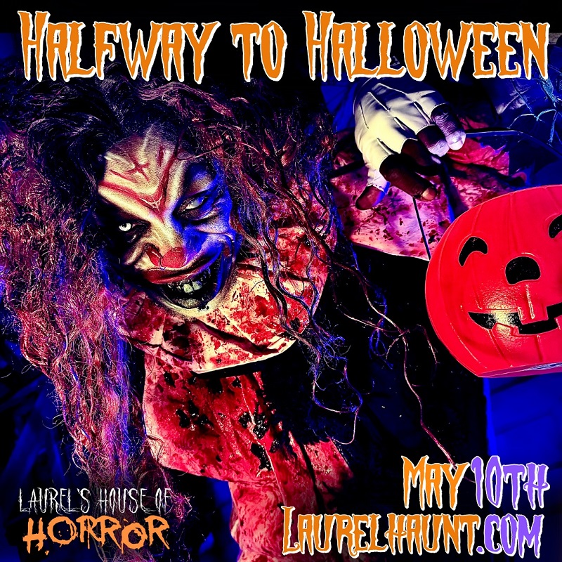 Event: Halfway to Halloween, May 10, 2025, at Laurels House of Horror
